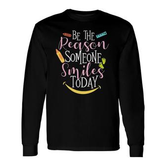 Be The Reason Someone Smiles Today Daycare Provider Teacher Long Sleeve T-Shirt T-Shirt | Mazezy