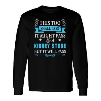 Recovery Slogan This Too Shall Pass Long Sleeve T-Shirt T-Shirt | Mazezy