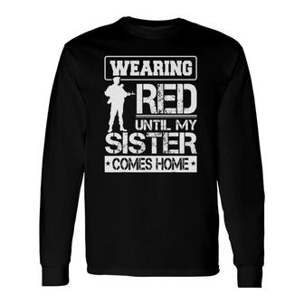 Red Friday For My Sister Military Troops Deployed Wear Long Sleeve T-Shirt T-Shirt | Mazezy