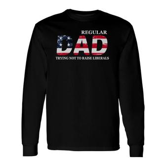 Regular Dad Trying Not To Raise Liberals Flag Father's Day Long Sleeve T-Shirt T-Shirt | Mazezy