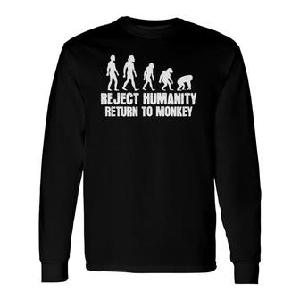 Reject To Humanity Return To Monkey Monkey Ape Primate Long Sleeve T-Shirt T-Shirt | Mazezy