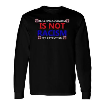 Rejecting Socialism Is Not Rasicm It's Patriotism Long Sleeve T-Shirt T-Shirt | Mazezy