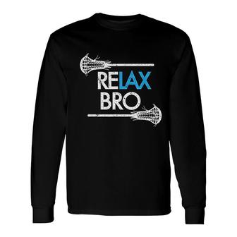 Relax Bro Lacrosse Lax Team Lacrosse Long Sleeve T-Shirt - Thegiftio UK