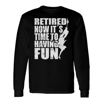 Retired Now It´S Time To Having Fun Bungee Jumping Long Sleeve T-Shirt T-Shirt | Mazezy