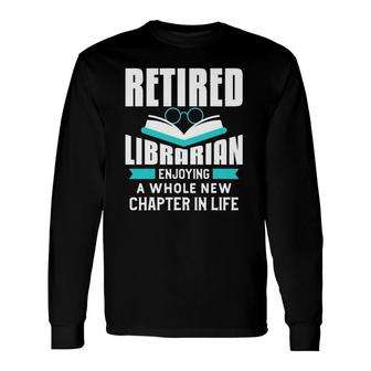 Retired Librarian Retirement For A Retired Long Sleeve T-Shirt T-Shirt | Mazezy