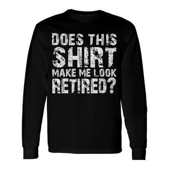 Retirement Retirement Long Sleeve T-Shirt | Mazezy