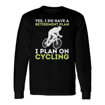 Retirement Plan Cycling Bike Lover Bicycling Cyclist Long Sleeve T-Shirt T-Shirt | Mazezy