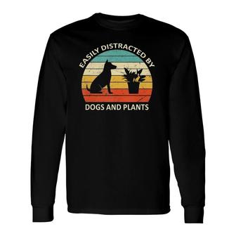 Retro Pet Dog Plant Lover Easily Distracted By Dogs And Plants Long Sleeve T-Shirt T-Shirt | Mazezy UK