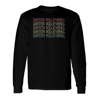 Retro Style Water Volleyball Long Sleeve T-Shirt T-Shirt | Mazezy