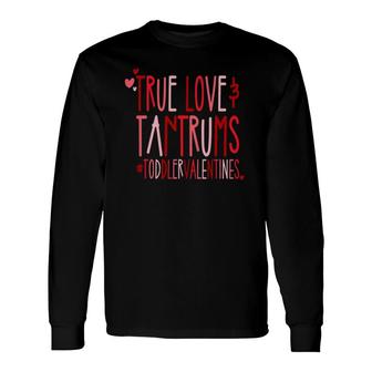 Retro Valentines True Love And Tantrums Toddler Valentines Long Sleeve T-Shirt T-Shirt | Mazezy