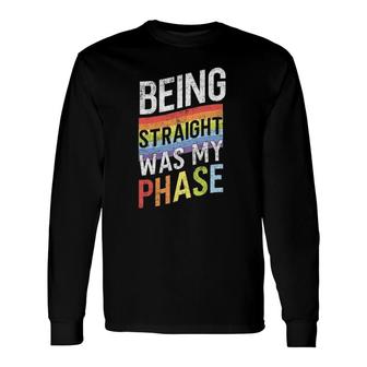 Retro Vintage Lgbt Pride Rainbow Being Straight Was My Phase Long Sleeve T-Shirt T-Shirt | Mazezy