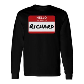 Richard Name Tag Hello My Name Is Richard Long Sleeve T-Shirt | Mazezy