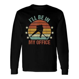 Ringette I’Ll Be In My Office Winter Sport Long Sleeve T-Shirt | Mazezy