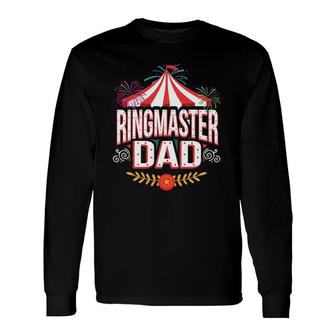 Ringmaster Dad Circus Carnival Children Birthday Party Long Sleeve T-Shirt T-Shirt | Mazezy