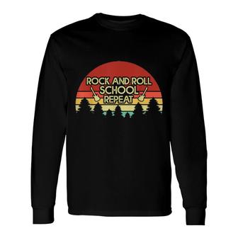 Rock And Roll School Repeat Rock N Roll Long Sleeve T-Shirt T-Shirt | Mazezy