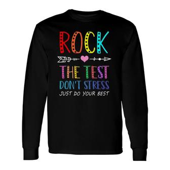 Rock The Test Don't Stress Just Do Best School Long Sleeve T-Shirt T-Shirt | Mazezy