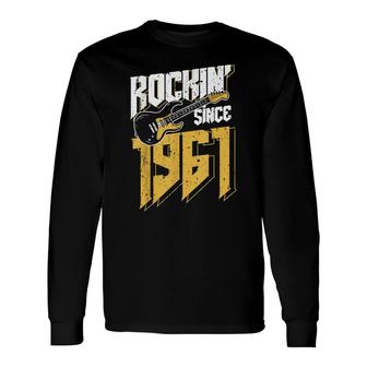Rockin Since 1961 Vintage Rock Music Fan 61Th Birthday Long Sleeve T-Shirt - Seseable