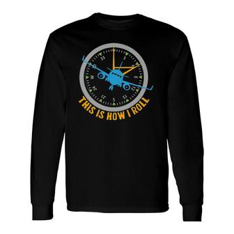 This Is How I Roll Airplane Pilot Aviation Long Sleeve T-Shirt T-Shirt | Mazezy CA
