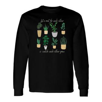 Get Rooted Watch Others Grow Plants Gardening Team Long Sleeve T-Shirt | Mazezy