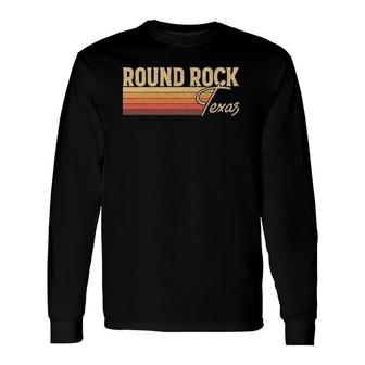 Round Rock Texas Vintage Retro Long Sleeve T-Shirt | Mazezy