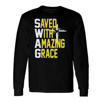 Saved With Amazing Grace Love Jesus Christian Long Sleeve T-Shirt T-Shirt | Mazezy