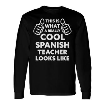 Saying Spanish Teacher School Teaching Humor Long Sleeve T-Shirt T-Shirt | Mazezy