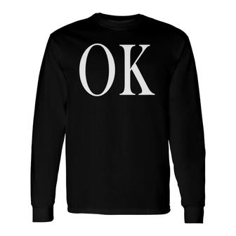 That Says Ok Long Sleeve T-Shirt T-Shirt | Mazezy