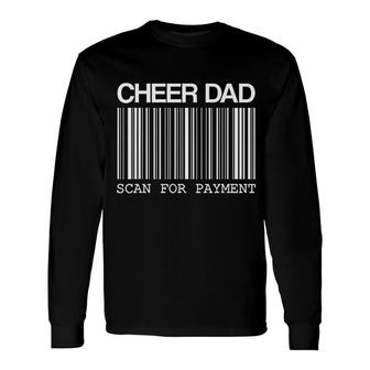 Scan For Payment Cheer Dad Long Sleeve T-Shirt T-Shirt | Mazezy