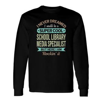 School Library Media Specialist Appreciation Long Sleeve T-Shirt T-Shirt | Mazezy