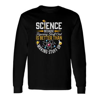 Science Is Real Art About Science Long Sleeve T-Shirt - Thegiftio UK