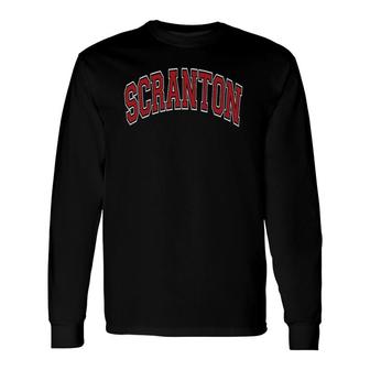 Scranton Pennsylvania Pa Varsity Style Red Text Long Sleeve T-Shirt T-Shirt | Mazezy