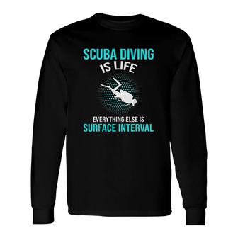 Scuba Diving Scuba Diving Is Life Scuba Long Sleeve T-Shirt - Thegiftio UK