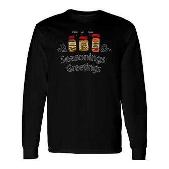 Seasoning's Greetings Holiday Pun Long Sleeve T-Shirt T-Shirt | Mazezy
