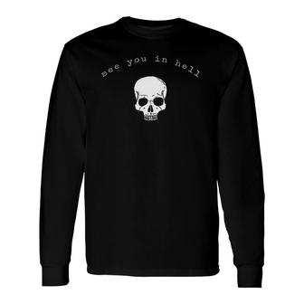 See You In Hell Skull Halloween Long Sleeve T-Shirt T-Shirt | Mazezy