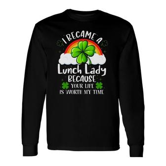 Shamrock I Became Lunch Lady St Patrick's Day 2022 Long Sleeve T-Shirt T-Shirt | Mazezy