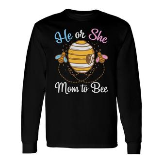 He Or She Mom To Bee Gender Reveal Boy Or Girl Pregnancy Announcement Mother To Be 1St Mom New Parent New Dad Mom Baby Long Sleeve T-Shirt - Thegiftio UK