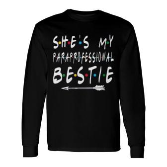 She Is Is My Paraprofessional Bestie Long Sleeve T-Shirt T-Shirt | Mazezy