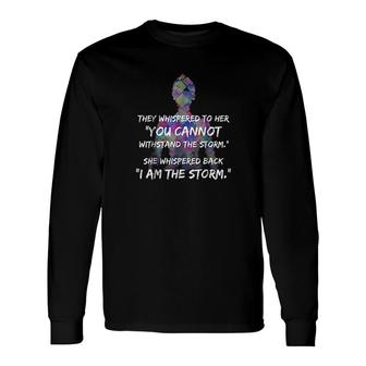 She Whispered Back I Am The Storm Long Sleeve T-Shirt T-Shirt | Mazezy UK