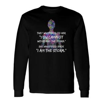 She Whispered Back I Am The Storm Long Sleeve T-Shirt T-Shirt | Mazezy AU