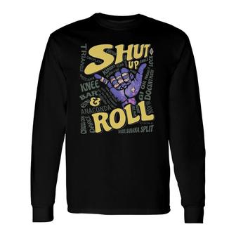 Shut Up And Roll Bjj Sport Lover Long Sleeve T-Shirt T-Shirt | Mazezy UK