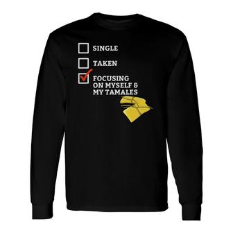 Single Taken Tamales Mexican Food Long Sleeve T-Shirt T-Shirt | Mazezy