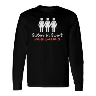 Sister Walk Indoor Walking Outdoor Walk At Home Pounds Off Long Sleeve T-Shirt T-Shirt | Mazezy
