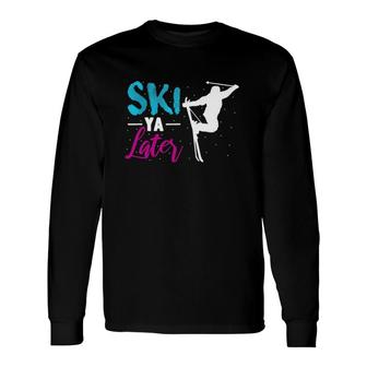 Ski Ya Later Winter Sports Snow Lover Skiing Long Sleeve T-Shirt | Mazezy