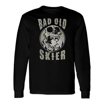 Skiing Bad Old Skier Skiing Skier Old Skiing Man Skiing Long Sleeve T-Shirt T-Shirt | Mazezy