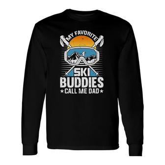 Skiing My Favorite Ski Buddies Calls Me Dad Snow Long Sleeve T-Shirt T-Shirt | Mazezy