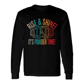 Skiing Rise & Shine It's Powder Time Party Skiing Skier Long Sleeve T-Shirt T-Shirt | Mazezy