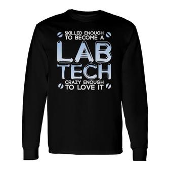 Skilled Lab Tech Medical Lab Technician Long Sleeve T-Shirt T-Shirt | Mazezy