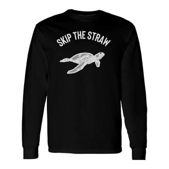 Skip Straw Environment Ocean Protect Turtle No Plastic Long Sleeve T-Shirt T-Shirt | Mazezy