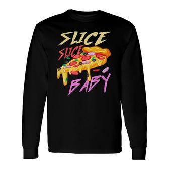 Slice Slice Baby Pizza Long Sleeve T-Shirt T-Shirt | Mazezy