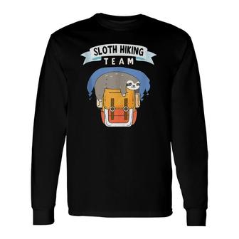 Sloth Hiking Team We Will Get There When We Get There Long Sleeve T-Shirt T-Shirt | Mazezy